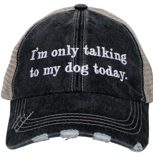 I'm only talking to my dog today Distressed Trucker Hat